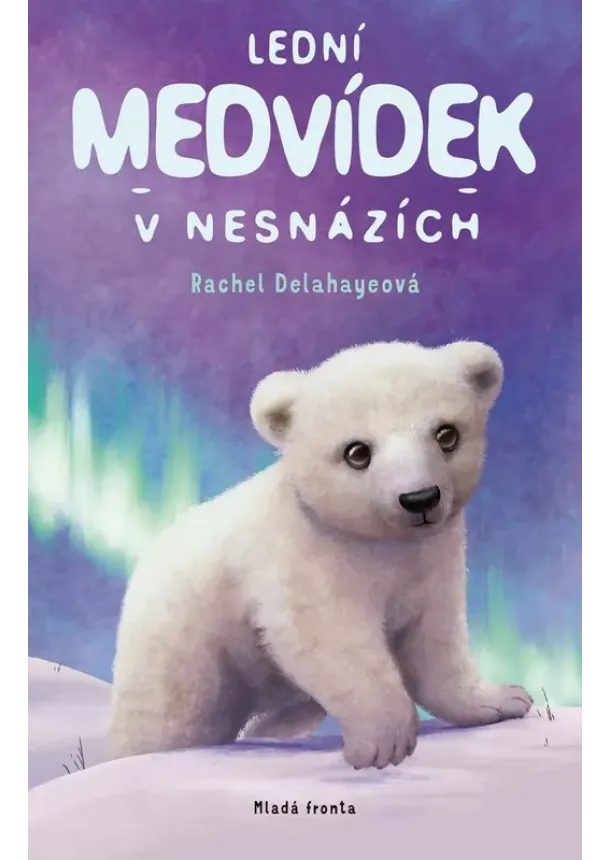 Rachel Delahayeová - Lední medvídek v nesnázích
