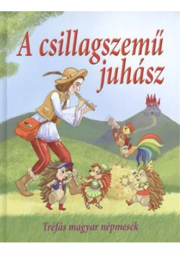 Válogatás - A CSILLAGSZEMŰ JUHÁSZ /TRÉFÁS MAGYAR NÉPMESÉK