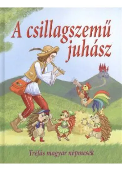 A CSILLAGSZEMŰ JUHÁSZ /TRÉFÁS MAGYAR NÉPMESÉK