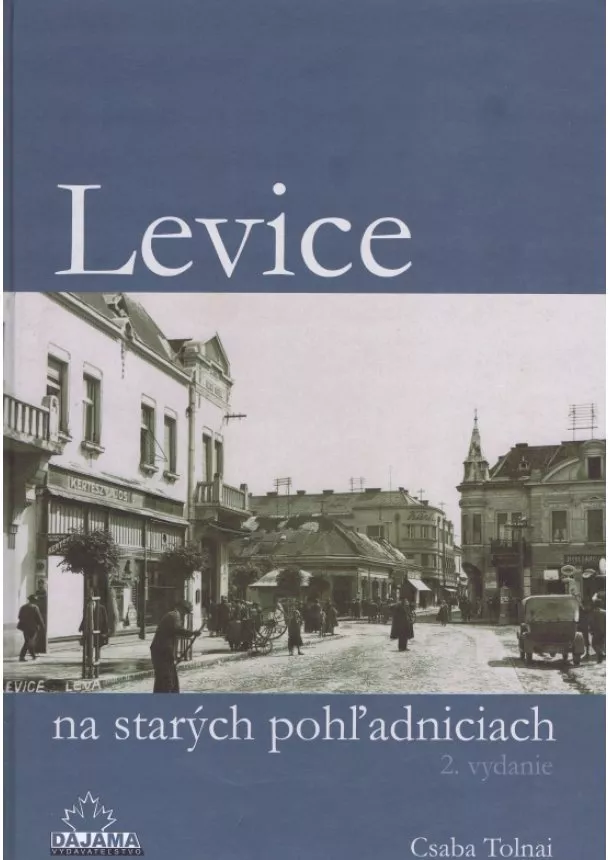 Csaba Tolnai  - Levice na starých pohľadniciach