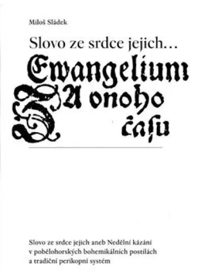 Slovo ze srdce jejich... - aneb Nedělní kázání v pobělohorských bohemikálních postilách a tradiční perikopní systém