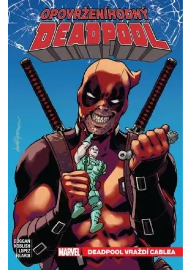 Opovrženíhodný Deadpool 1: Deadpool vraždí Cablea