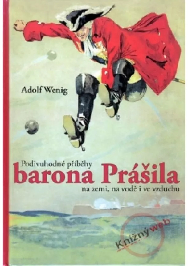 Adolf Wenig - Podivuhodné příhody barona Prášila na zemi, na vodě i ve vzduchu