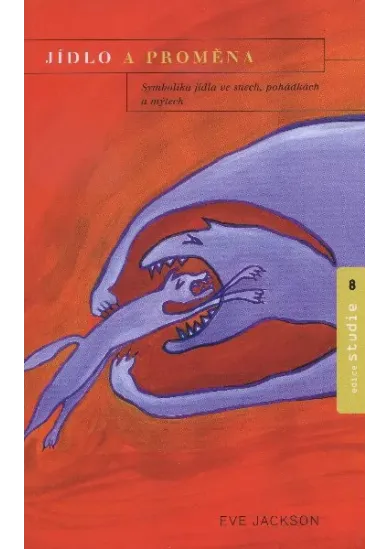 Jídlo a proměna - Symbolika jídla ve snech, v pohádkách a mýtech