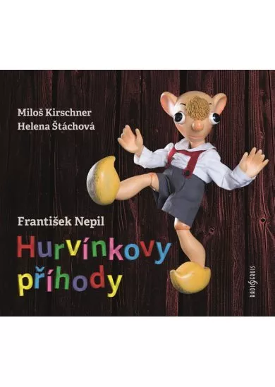 KIRSCHNER MILOŠ, HELENA ŠTÁCHO  NEPIL: HURVÍNKOVY PŘÍHODY