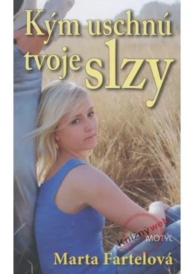 Kým uschnú tvoje slzy