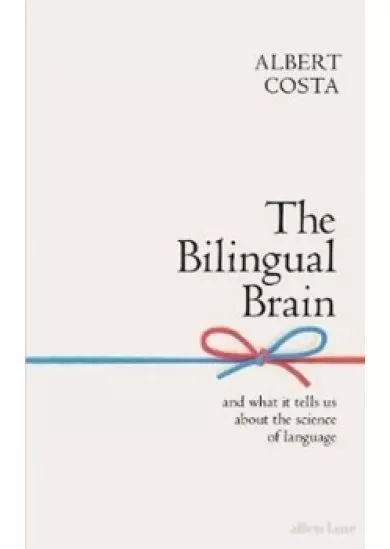 The Bilingual Brain : And What It Tells