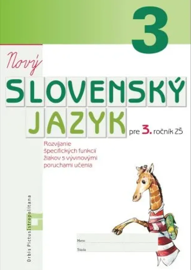 D. Kovárová, A. Kurtulíková - Nový Slovenský jazyk pre 3. ročník ZŠ (pracovný zošit) - Rozvíjanie špecifických funkcií žiakov s vývinovými poruchami