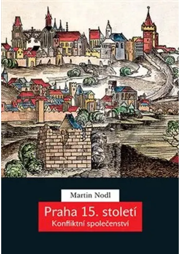 Martin Nodl - Praha 15. století - Konfliktní společenství
