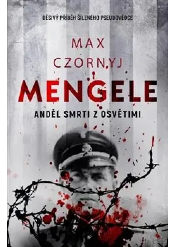 Max Czornyj - Mengele - Anděl smrti z Osvětimi
