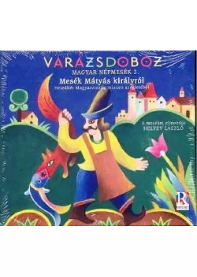 VARÁZSDOBOZ - MESÉK MÁTYÁS KIRÁLYRÓL