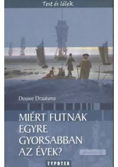 Miért futnak egyre gyorsabban az évek? /Test és lélek
