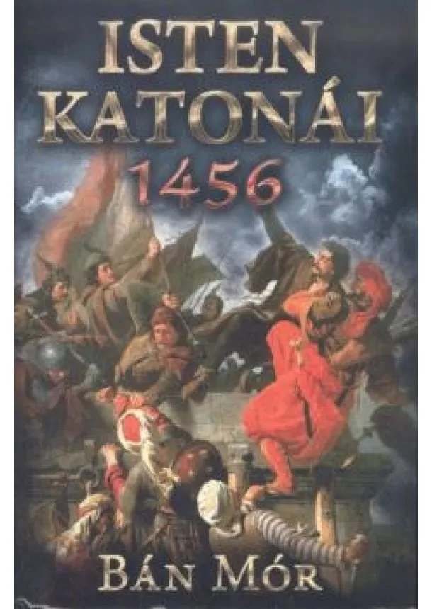 Bán Mór - Isten katonái - 1456.