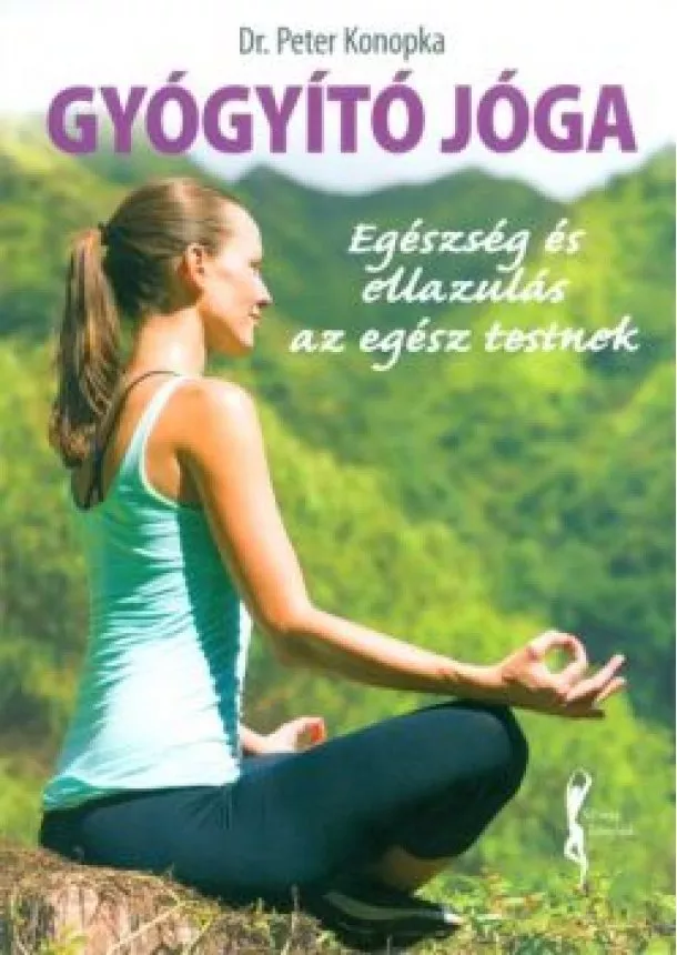 Dr. Peter Konopka - Gyógyító jóga - Egészség és ellazulás az egész testnek /Fitnesz könyvek