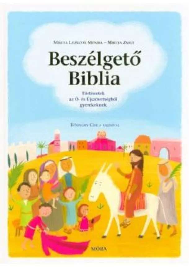 Miklya Luzsányi Mónika - Beszélgető Biblia /Történetek az ó- és újszövetségből gyerekeknek (2. kiadás)