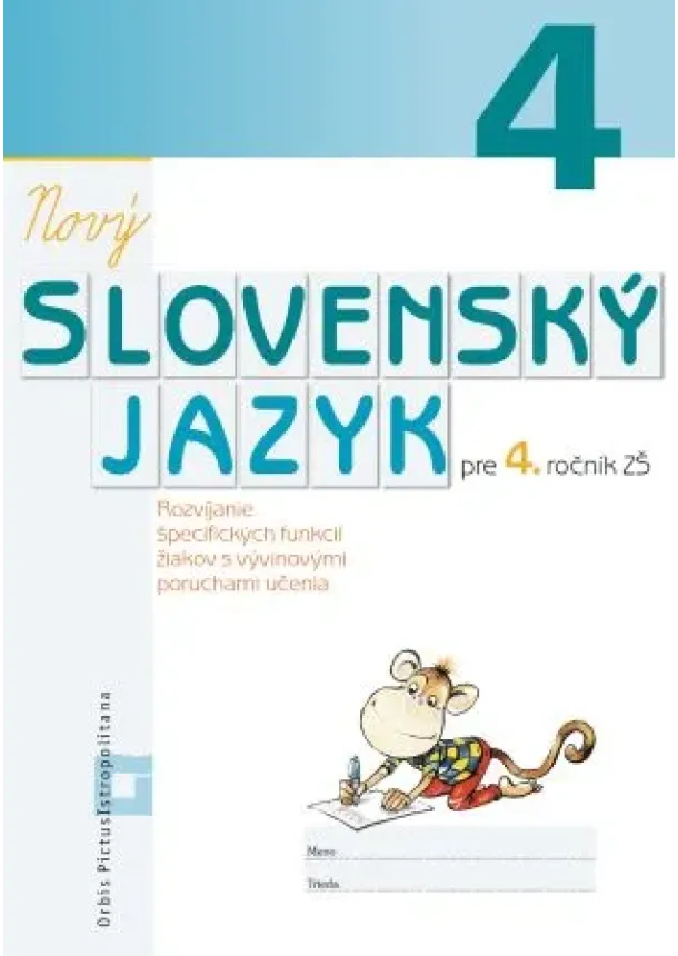 Alena Kurtulíková, Dana Kovárová - Nový Slovenský jazyk pre 4. ročník ZŠ (pracovná učebnica) - Rozvíjanie špecifických funkcií žiakov s vývinovými poruchami