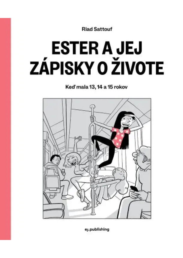 Riad Sattouf - Ester a jej zápisky o živote - Keď mala 13, 14 a 15 rokov