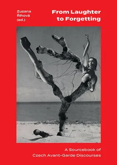 From Laughter to Forgetting - A Sourcebook of Czech Avant-Garde Discourses