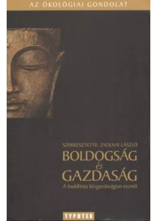 Zsolnai László - BOLDOGSÁG ÉS GAZDASÁG - A BUDDHISTA KÖZGAZDASÁGTAN ESZMÉI /AZ ÖKOLÓGIAI GONDOLAT