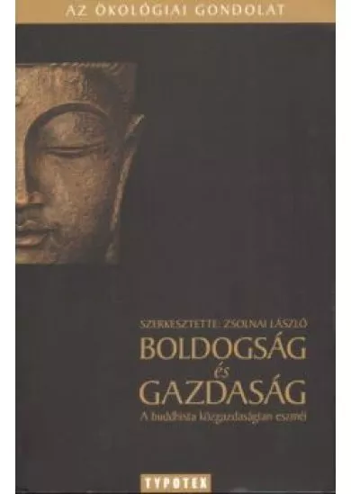 BOLDOGSÁG ÉS GAZDASÁG - A BUDDHISTA KÖZGAZDASÁGTAN ESZMÉI /AZ ÖKOLÓGIAI GONDOLAT