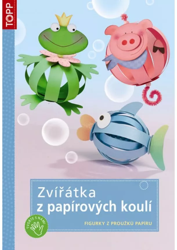 autor neuvedený - Zvířátka z papírových koulí - Figurky z proužků papíru - TOPP