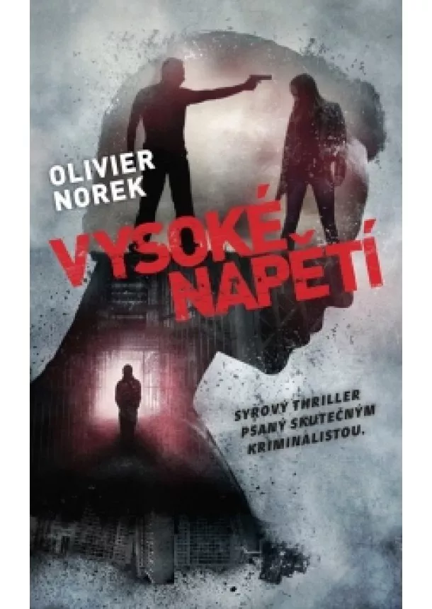 Olivier Norek - Vysoké napětí - Syrový thriller psaný skutečným kriminalistou
