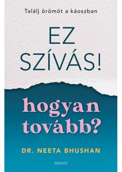 Ez szívás - hogyan tovább? - Találj örömöt a káoszban