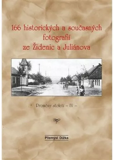 166 historických a současných fotografií ze Židenic a Juliánova