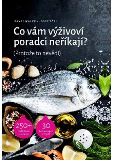Co vám výživoví poradci neříkají? - (Protože to nevědí)
