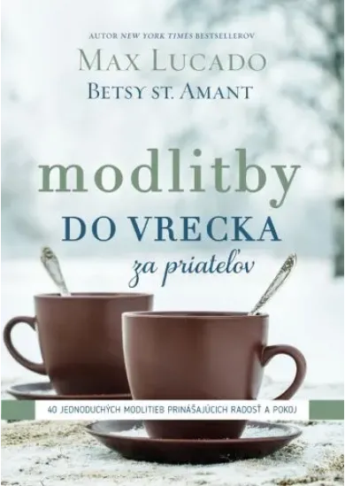 Modlitby do vrecka za priateľov - 40 jednoduchých modlitieb prinášajúcich radosť a pokoj