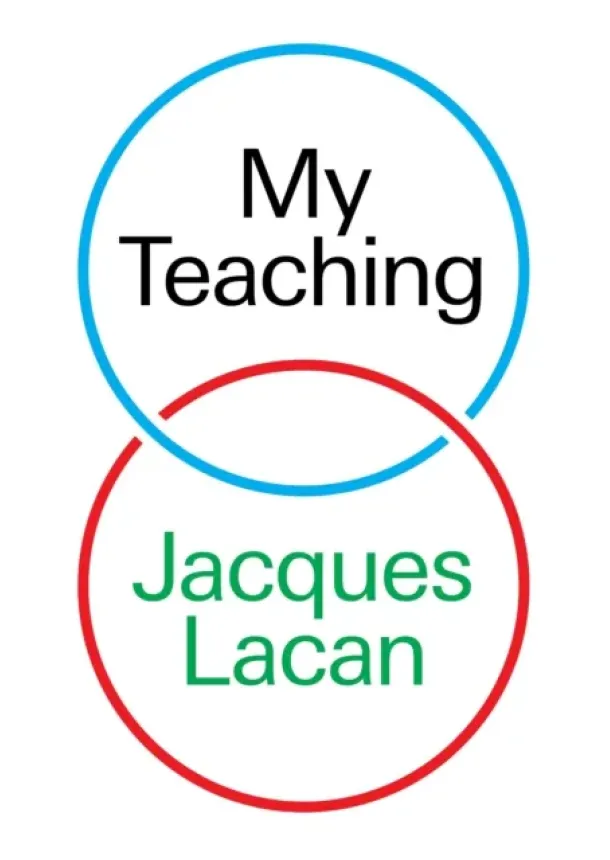 Jacques Lacan - My Teaching