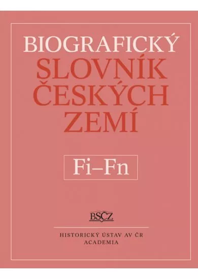 Biografický slovník Českých zemí Fi-Fň, 17. sv.