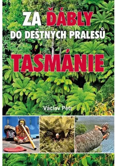 Za ďábly do deštných pralesů Tasmánie