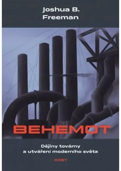 Behemot - Dějiny továrny a utváření moderního světa