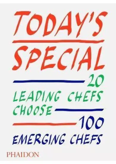 Todays Special, 20 Leading Chefs Choose 100 Emerging Chefs