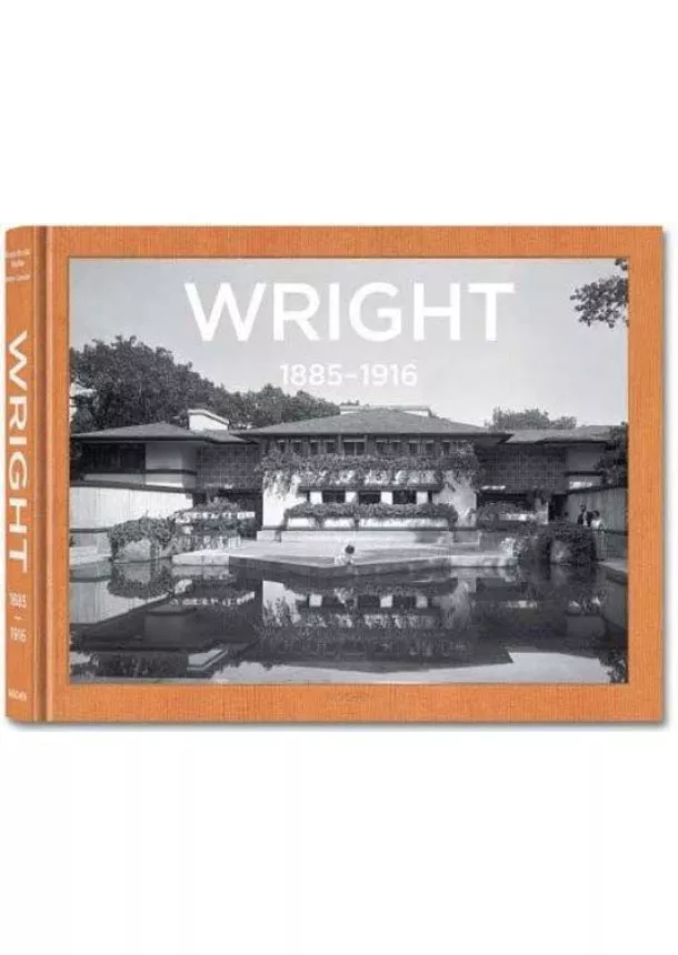 Bruce Brooks Pfeiffer, Peter Gössel - Wright, Complete Works Vol.1 1885-1916