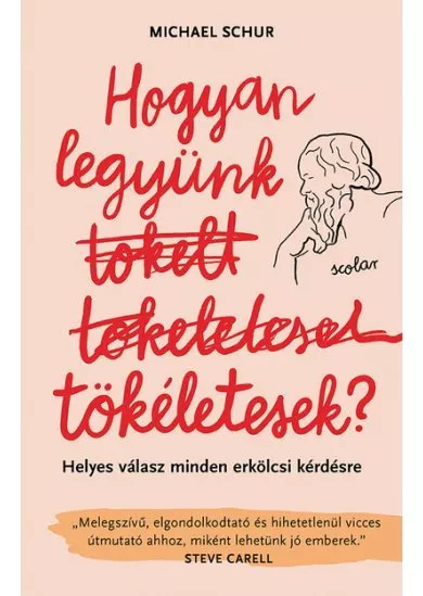 Hogyan legyünk tökéletesek? - Helyes válasz minden erkölcsi kérdésre