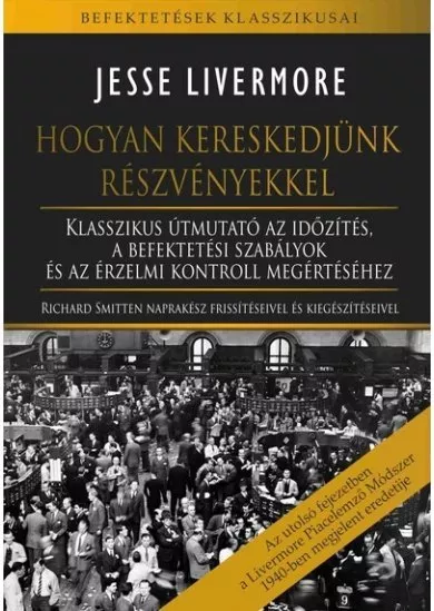 Hogyan kereskedjünk részvényekkel - Klasszikus útmutató az időzítés, a befektetési szabályok és az érzelmi kontroll megértéséhez