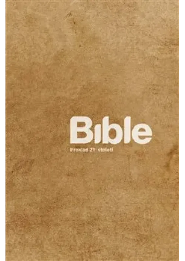 Bible - béžová - Překlad 21. století