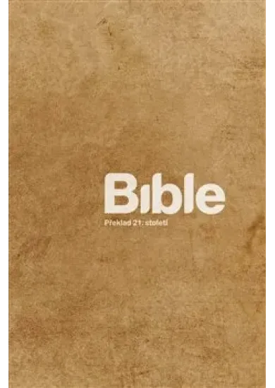 Bible - béžová - Překlad 21. století