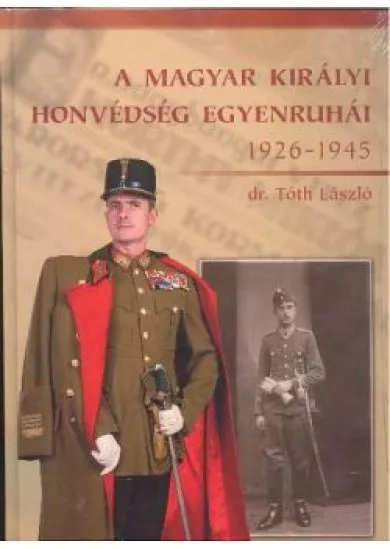 A MAGYAR KIRÁLYI HONVÉDSÉG EGYENRUHÁI 1926-1945