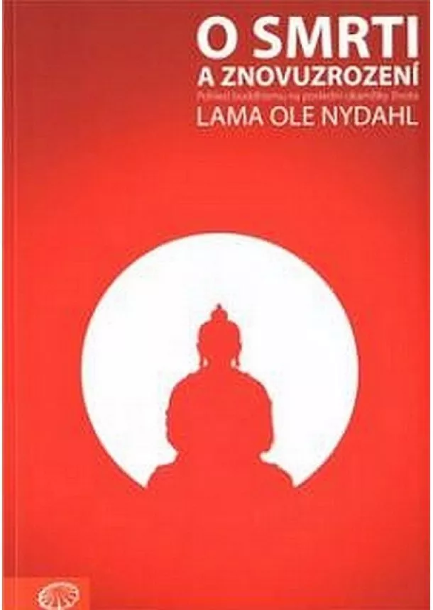 Ole Nydahl - O smrti a znovuzrození - Pohled buddhismu na poslední okamžiky života