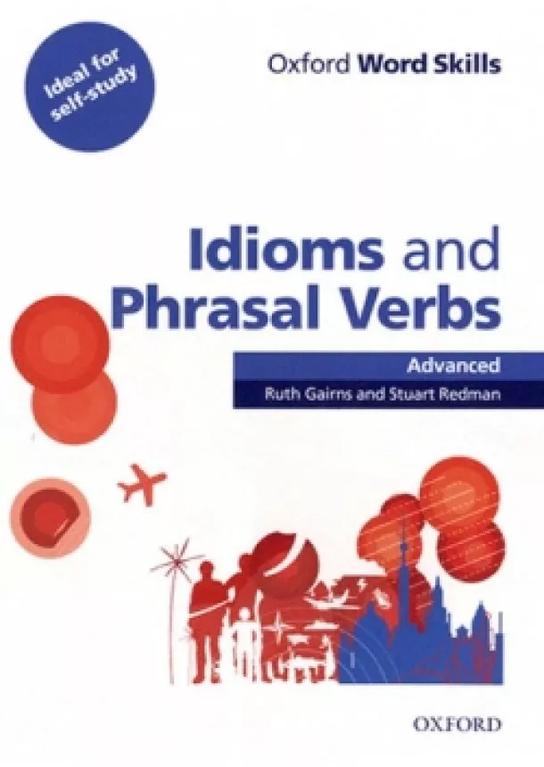Gairns R., Redman S. - Oxford Word Skills Advanced: Idioms And Phrasal Verbs With Answer Key