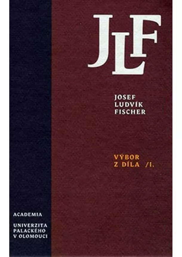 Josef Ludvík Fischer - Výbor z díla I.