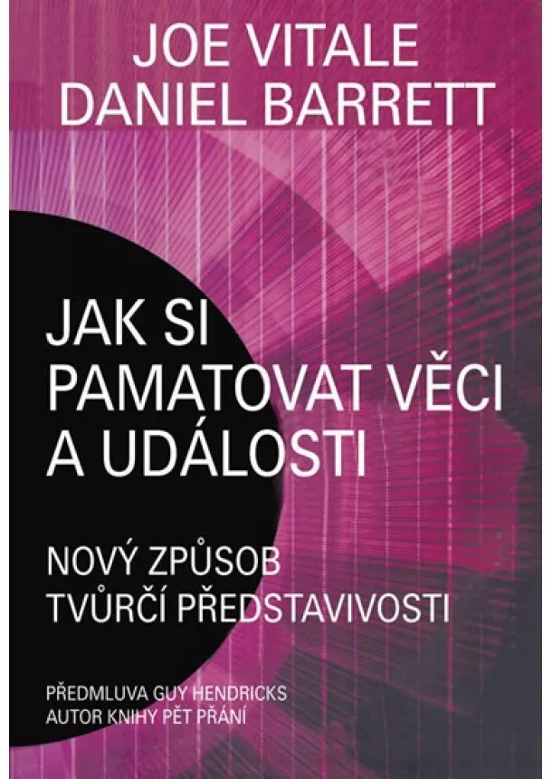 Daniel Barrett, Joe Vitale - Jak si pamatovat věci a události - Nový způsob tvůrčí představivosti