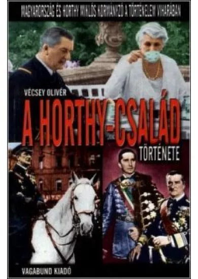 A HORTHY-CSALÁD TÖRTÉNETE