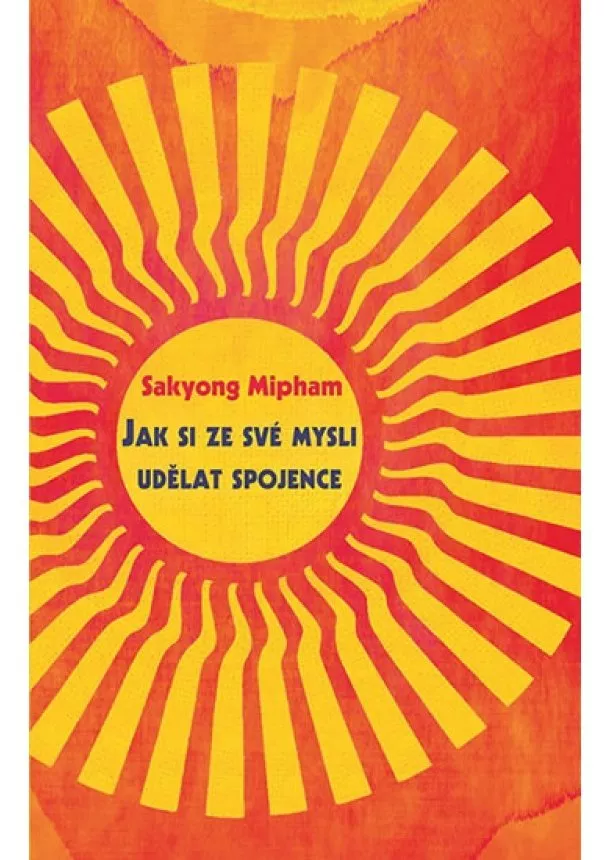 Sakyong Mipham - Jak si ze své mysli udělat spojence
