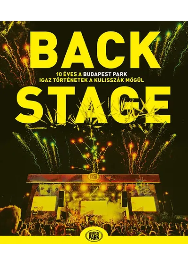 Sajó Dávid - Backstage - 10 éves a Budapest Park - Igaz történetek a kulisszák mögül