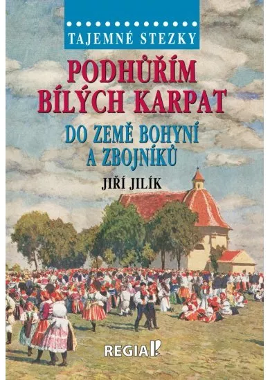 Tajemné stezky - Podhůřím Bílých Karpat do země bohyní a zbojníků