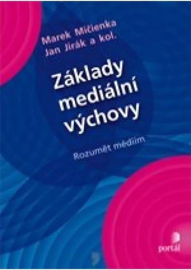 Marek Mičienka , Jan Jirák  a kol. - Základy mediální výchovy